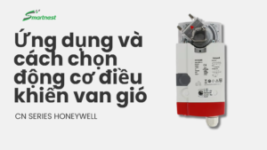 Hướng dẫn lựa chọn và ứng dụng của động cơ điều khiển van gió Honeywell