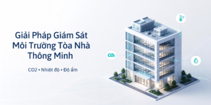 Giải pháp giám sát môi trường trong tòa nhà BMS
